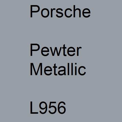 Porsche, Pewter Metallic, L956.